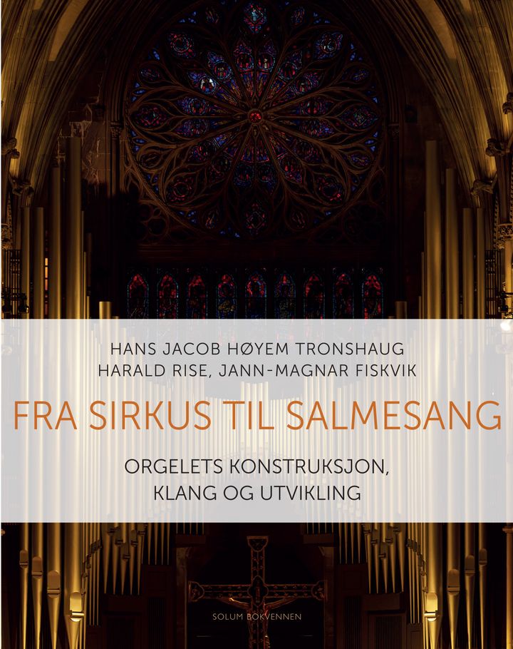 Fra sirkus til salmesang: orgelets konstruksjon, klang og utvikling