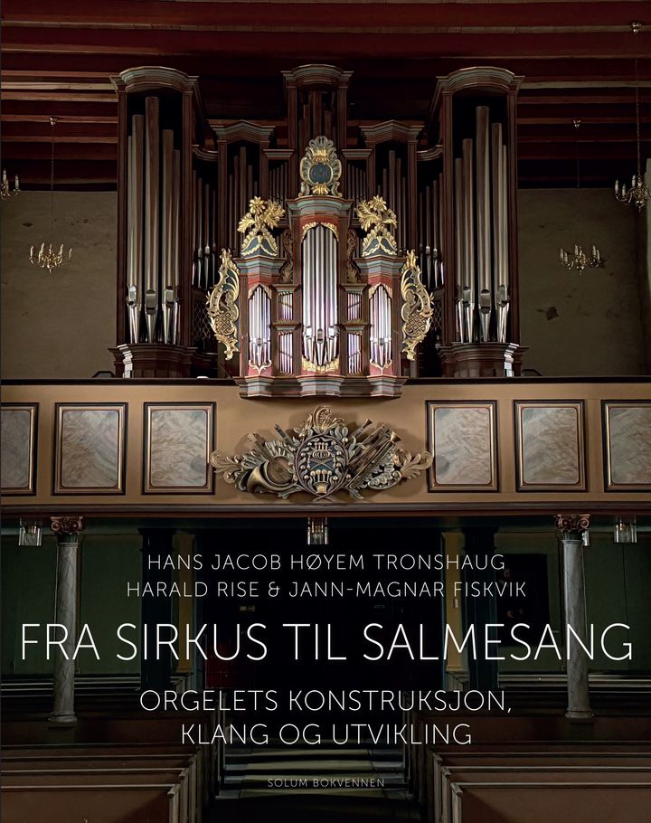 Fra sirkus til salmesang: orgelets konstruksjon, klang og utvikling