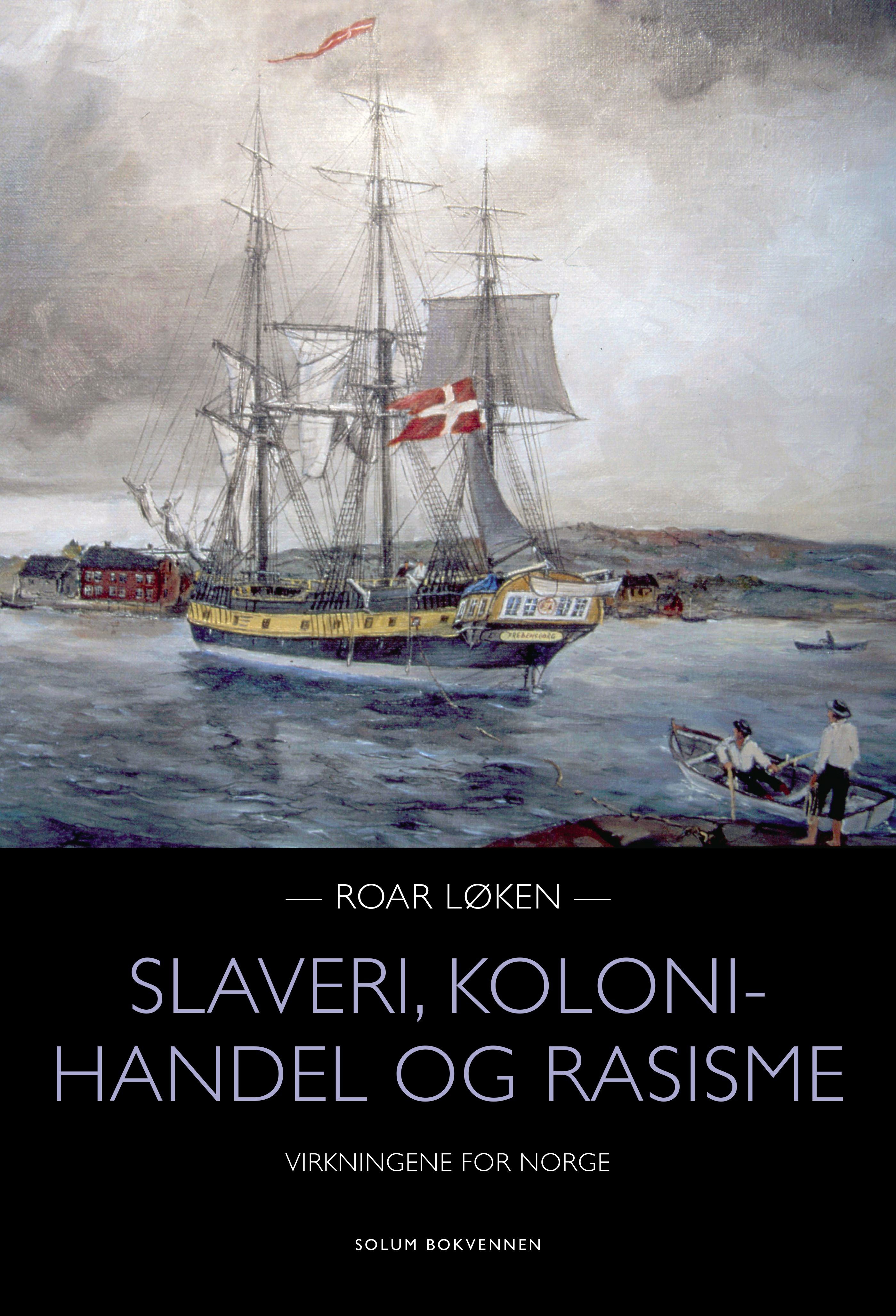 Slaveri, kolonihandel og rasisme: virkningene for Norge