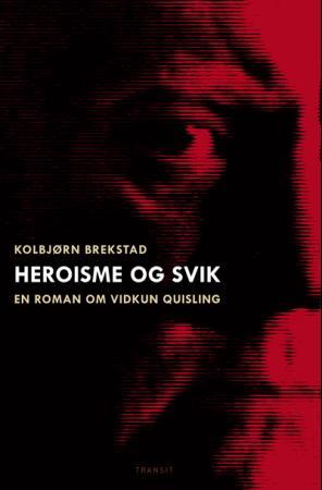 Heroisme og svik: en roman om Vidkun Quisling