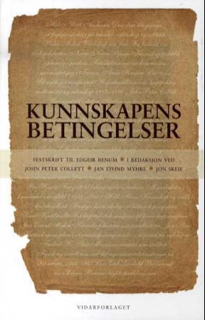 Kunnskapens betingelser: festskrift til Edgeir Benum