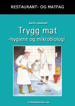 Trygg mat: hygiene og mikrobiologi