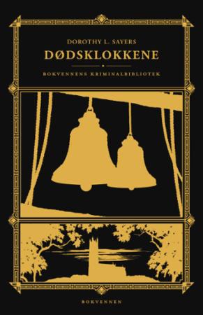 Dødsklokkene: variasjoner ringt over et gammelt tema i to korte anslag og to hele ringinger : kriminalroman