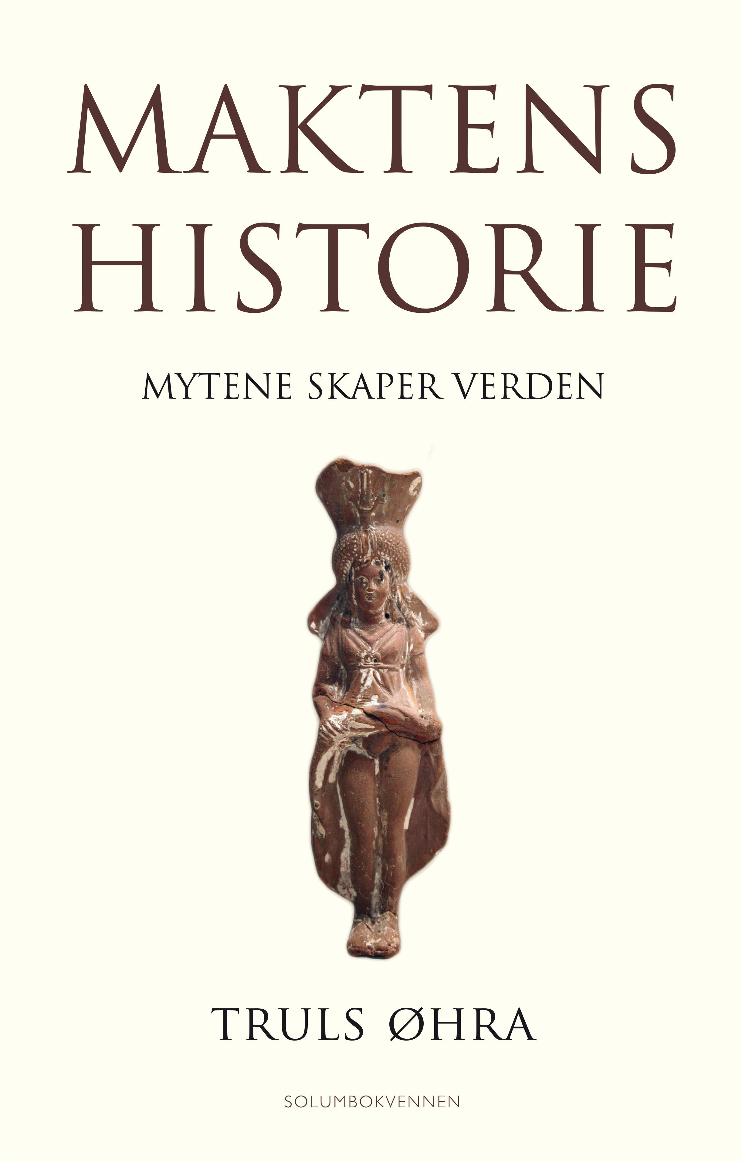 Maktens historie: mytene skaper verden