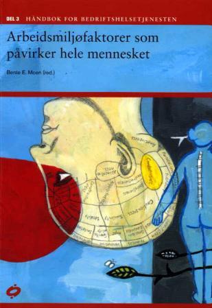 Håndbok for bedriftshelsetjenesten: del 3 : arbeidsmiljøfaktorer som påvirker hele mennesket