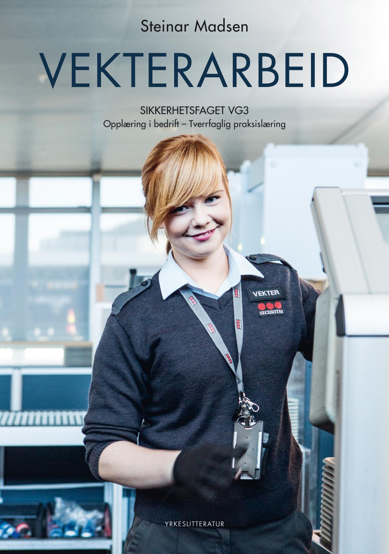 Vekterarbeid: sikkerhetsfaget vg3 : opplæring i bedrift : tverrfaglg praksislæring