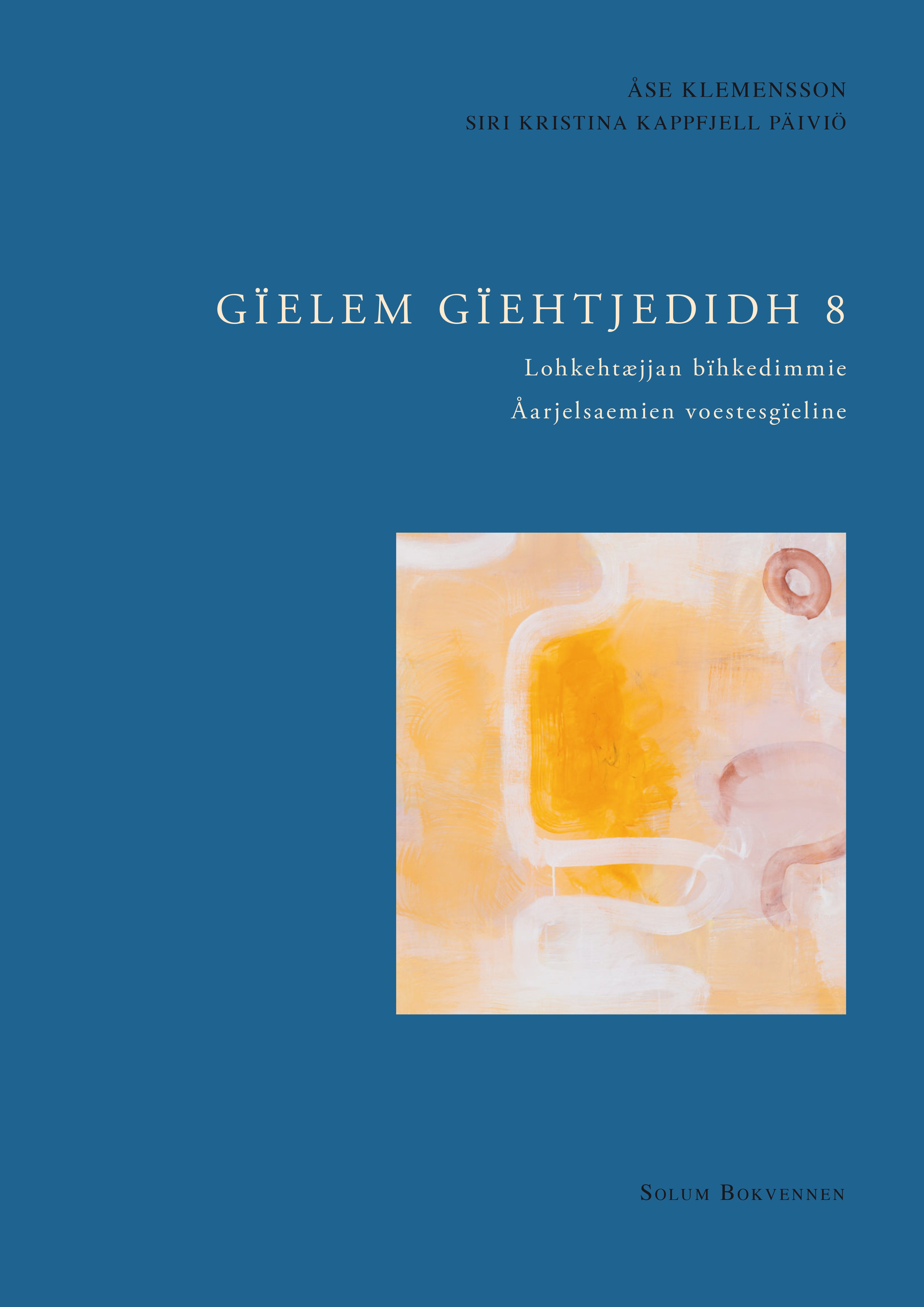 Gïelem gïehtjedidh 8: Lohkehtæjjan bïhkedimmie : åarjelsaemien voestesgïeline