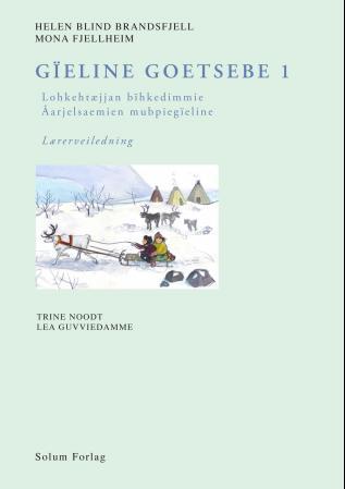 Gïeline goetsebe 1: lohkehtæjjan bïhkedimmie : åarjelsaemien mubpiegïeline : lærerveiledning