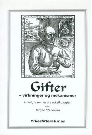 Gifter: virkninger og mekanismer : utvalgte emner fra toksikologien