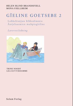 Gïeline goetsebe 2: lohkehtæjjan bïhkedimmie : åarjelsaemien mubpiegïeline : lærerveiledning