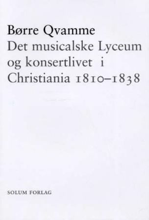 Det musikalske Lyceum og konsertlivet i Christiania 1810-1838