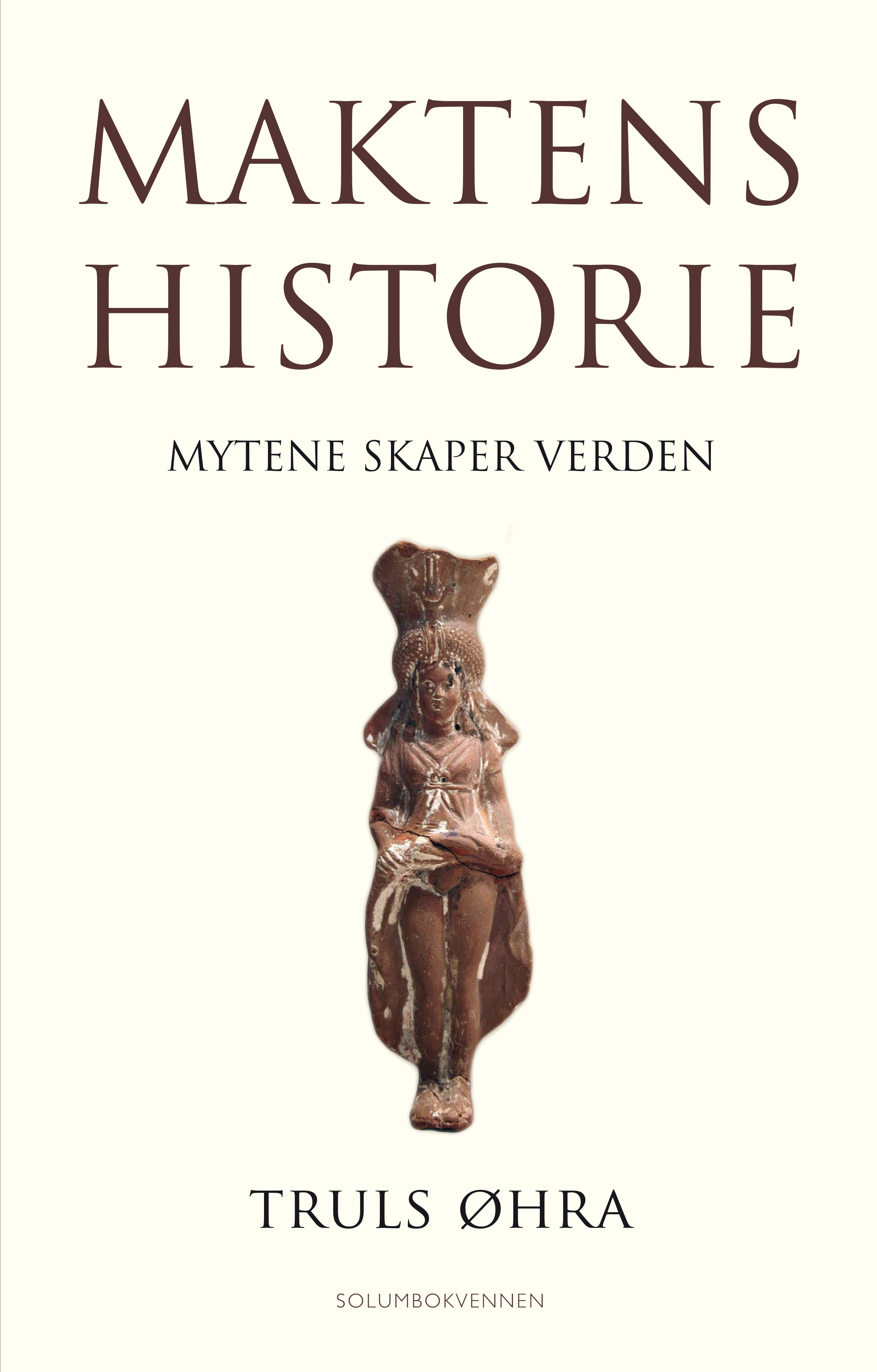 Maktens historie: mytene skaper verden