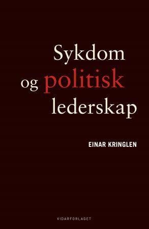 Sykdom og politisk lederskapz: essays om normalitet og avvik i politikken