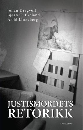 Justismordets retorikk: stemoren, Tengs, Treholt, Torgersen, Liland og Moen