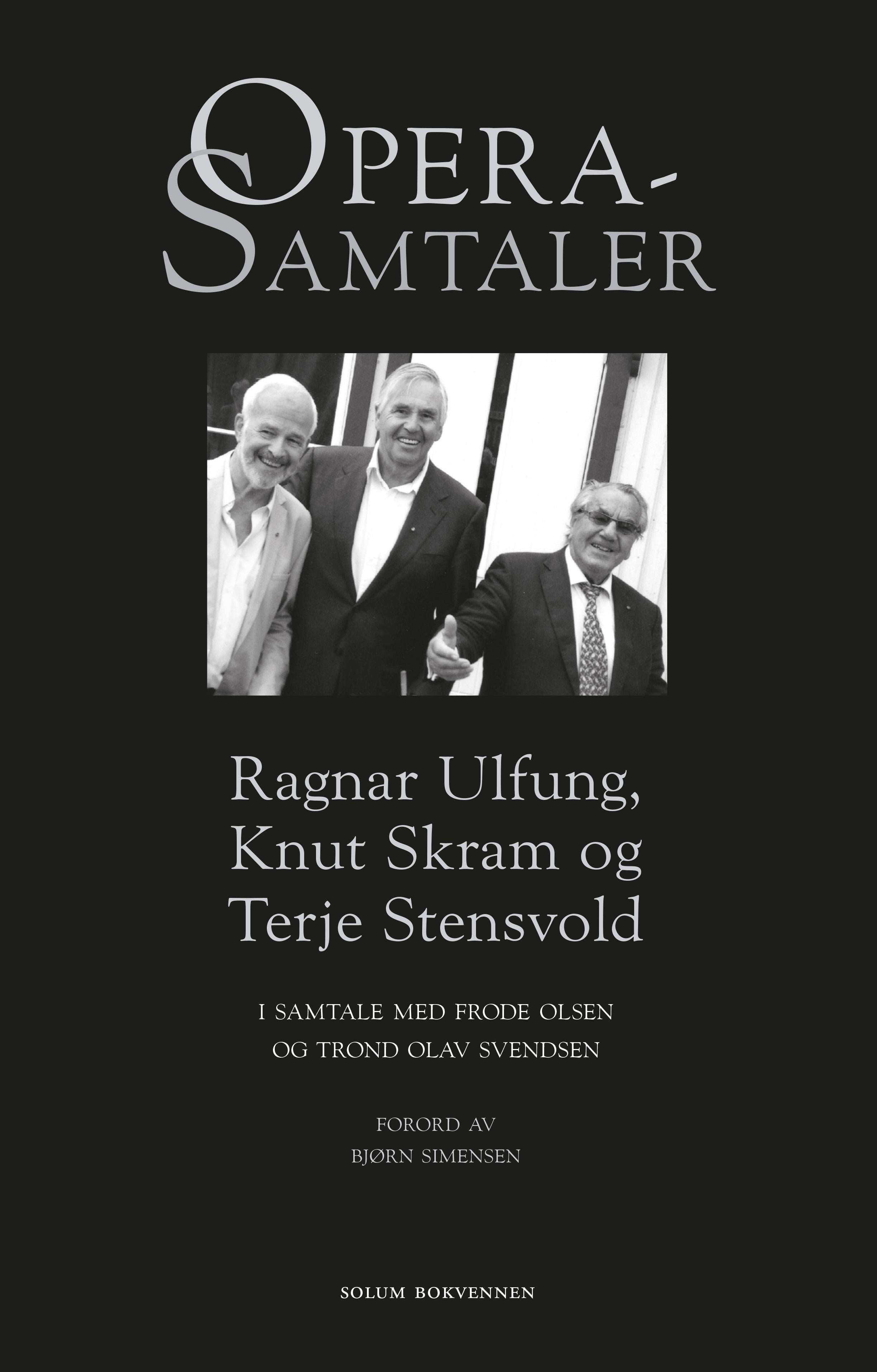 Operasamtaler: Ragnar Ulfung, Knut Skram og Terje Stensvold