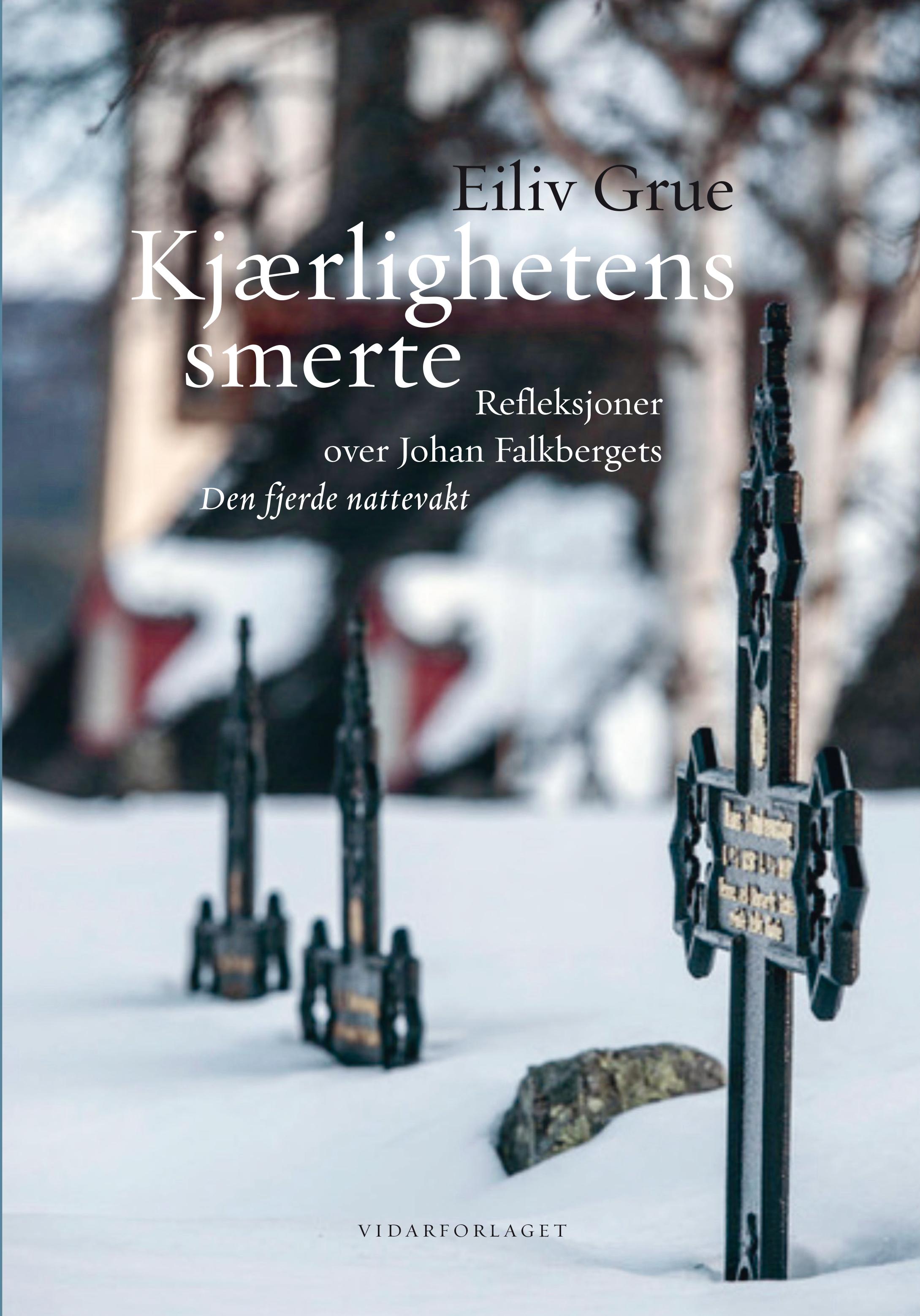 Kjærlighetens smerte: refleksjoner over Johan Falkbergets Den fjerde nattevakt : utgitt ved 130-årsjubileet for Johan Falkbergets fødsel