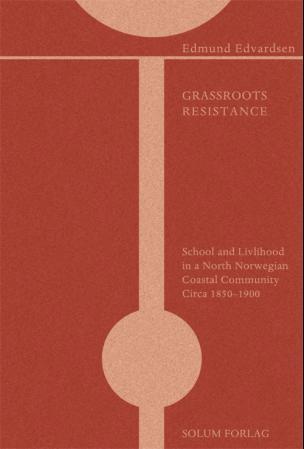 Grassroots resistance: school and livelihood in a North Norwegian coastal community circa 1850-1900
