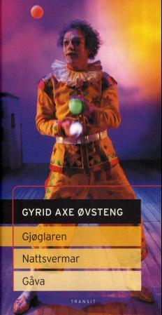 Gjøglaren ; Nattsvermar ; Gåva: scenetekster : :