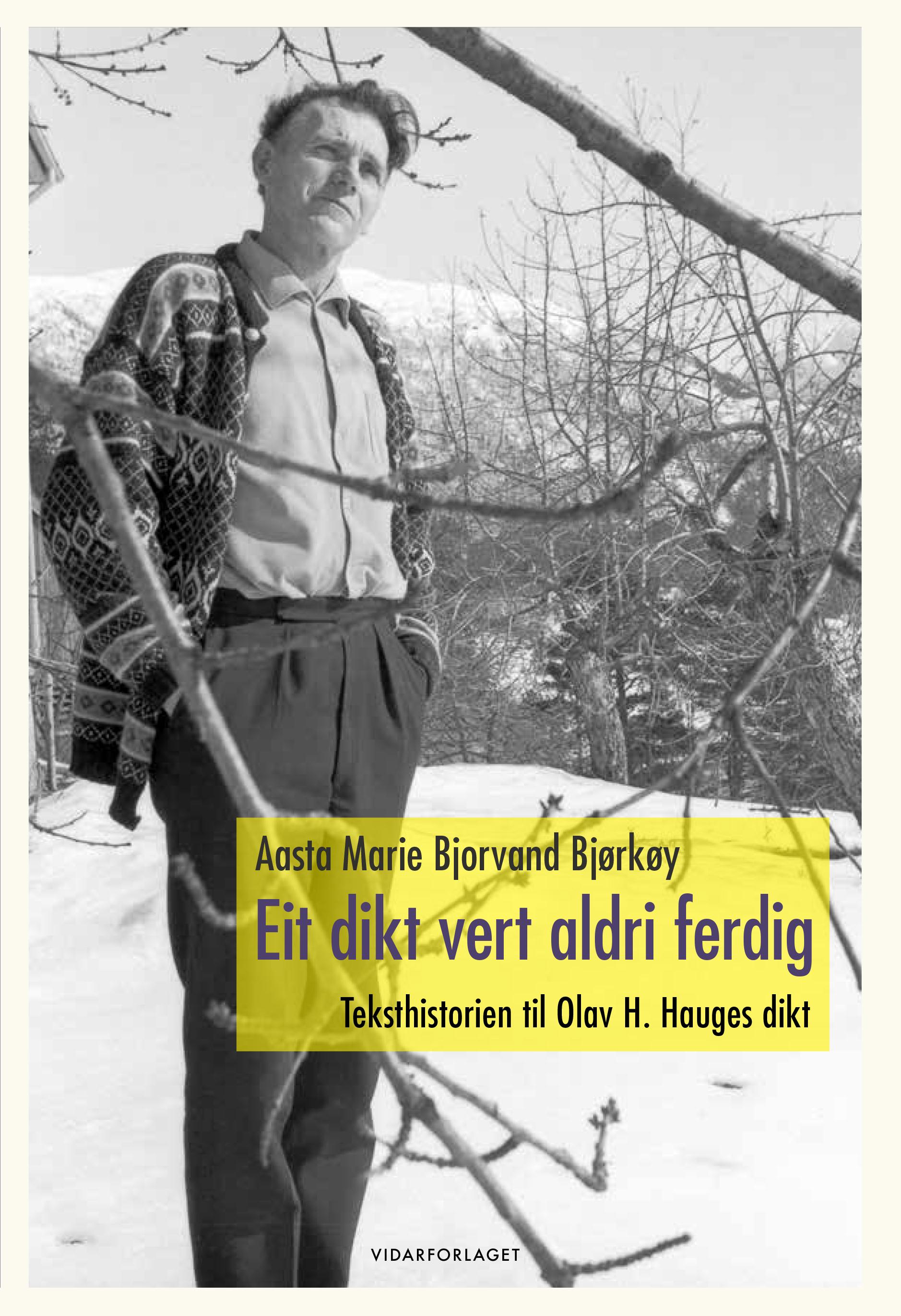 Eit dikt vert aldri ferdig: teksthistorien til Olav H. Hauges dikt