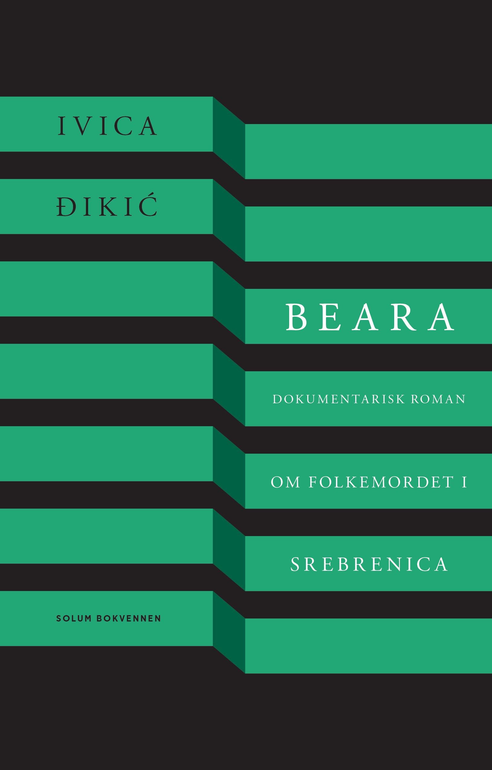 Beara: dokumentarisk roman om folkemordet i Srebrenica