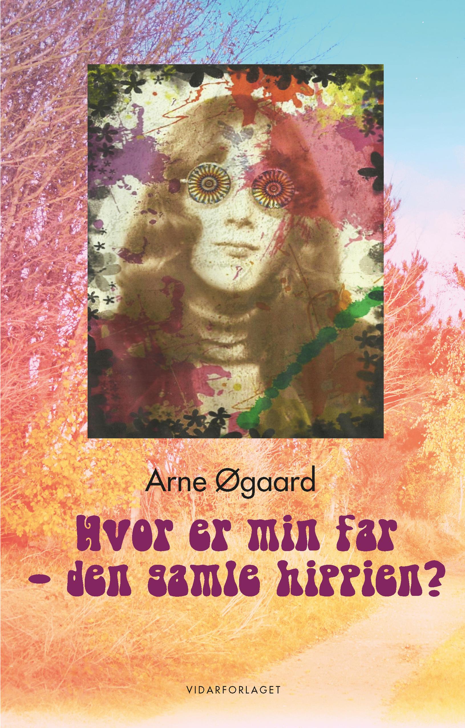 Hvor er min far - den gamle hippien?: en moderne fortelling med utforsking av love og historiske hendelser fra tida med peace og flowerpower