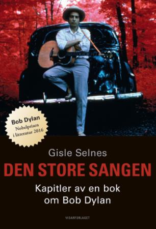 Den store sangen: kapitler av en bok om Bob Dylan