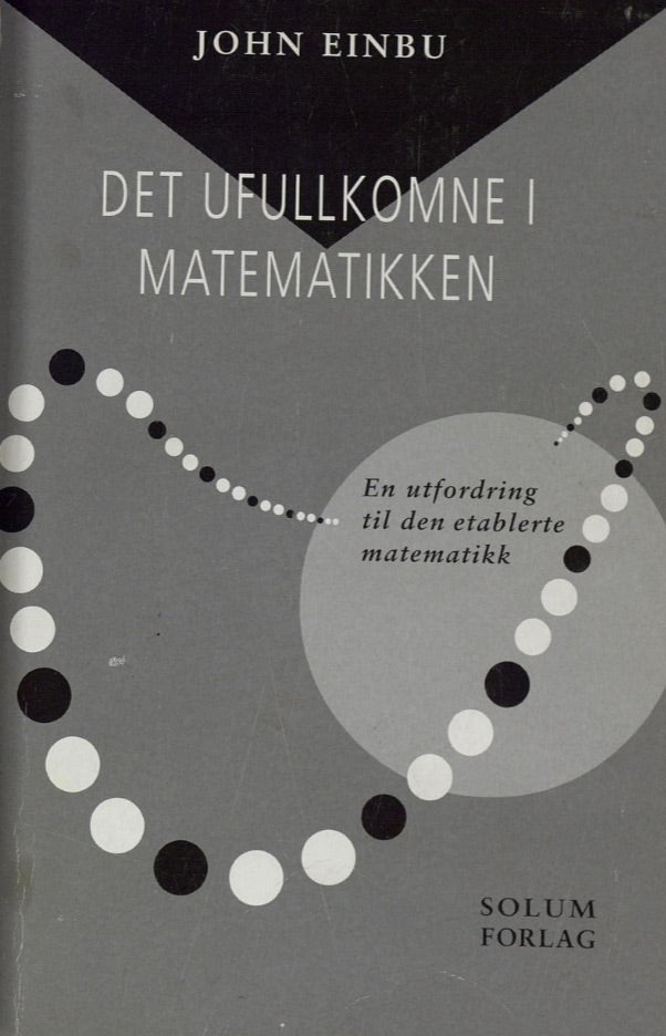 Det ufullkomne i matematikken: en utfordring til den etablerte matematikk