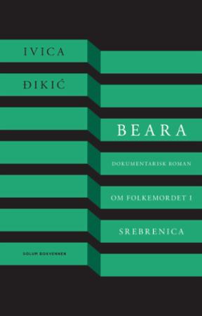 Beara: dokumentarisk roman om folkemordet i Srebrenica