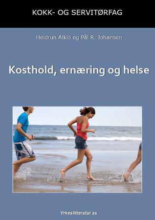 Kosthold, ernæring og helse: vg2 kokk- og servitørfag