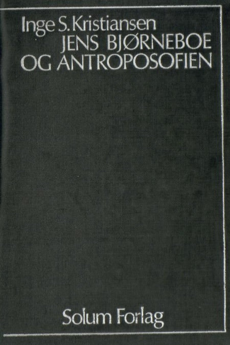 Jens Bjørneboe og antroposofien: en analyse av esoteriske og mytologiske motiver med hovedvekt på det sene forfatterskapet
