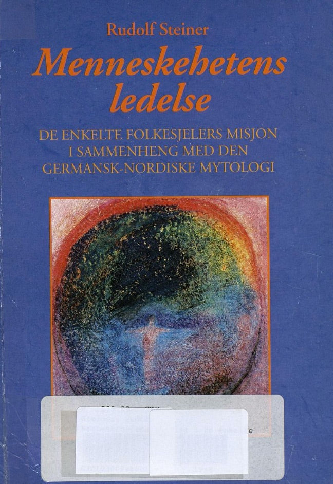 Menneskehetens ledelse: de enkelte folkesjelers misjon i sammenheng med den germansk-nordiske mytologi. 11 foredrag holdt i Kristiania 7.-17. juni 1910