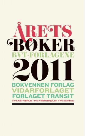 Årets bøker 2011: BVT-forlagene : Bokvennen forlag, Vidarforlaget, Forlaget Transit