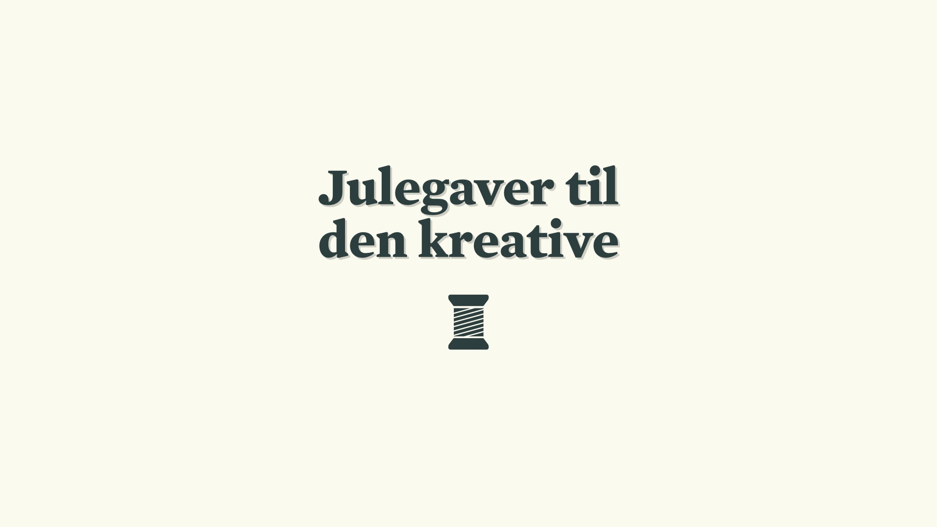 Julegaver til den kreative