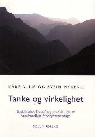 Tanke og virkelighet: buddhistisk filosofi og praksis i lys av Vasubandhus Madhyantavibhaga