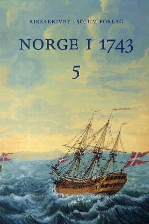 Norge i 1743. Bd. 5: innberetninger som svar på 43 spørsmål fra Danske Kanselli: Møre og Romsdal, Sør-Trøndelag, Nord-Trøndelag, Nordland, Troms