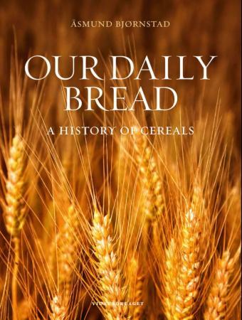 Our daily bread: a history of cereals