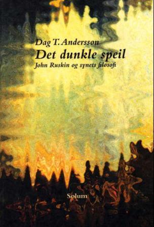 Det dunkle speil: John Ruskin og synets filosofi