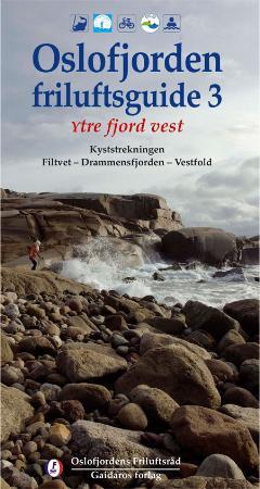 Oslofjorden friluftsguide 3: ytre fjord vest: kyststrekningen Filtvet - Drammensfjorden - Vestfold