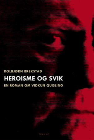 Heroisme og svik: en roman om Vidkun Quisling