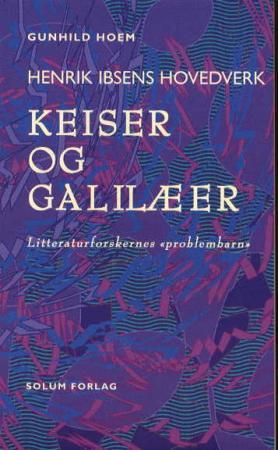 Keiser og galilæer: Henrik Ibsens hovedverk: litteraturforskernes problembarn