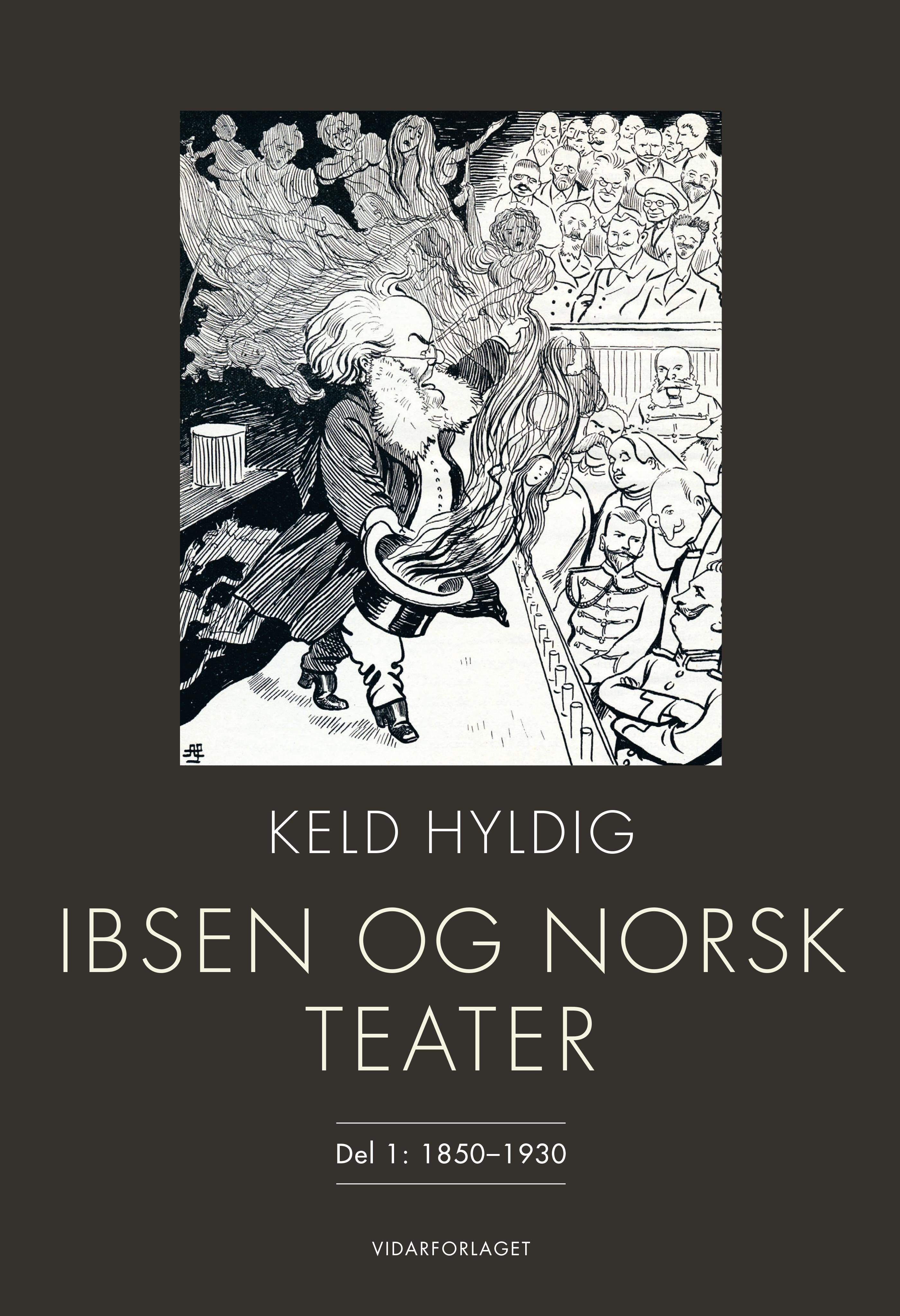 Ibsen og norsk teater: Del 1 : 1850-1930
