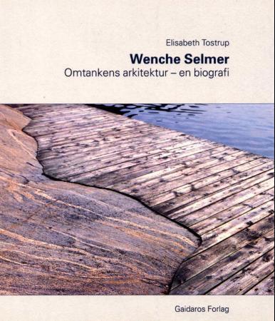 Arkitekt Wenche Selmer (1920-1998): omtankens arkitektur: en biografi