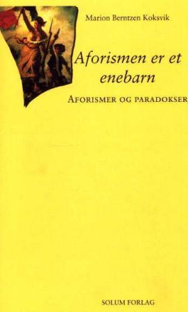 Aforismen er et enebarn: aforismer og paradokser