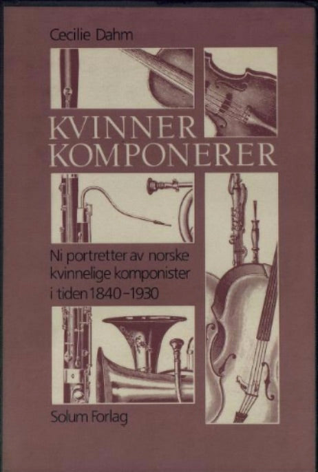 Kvinner komponerer: ni portretter av norske kvinnelige komponister i tiden 1840-1930