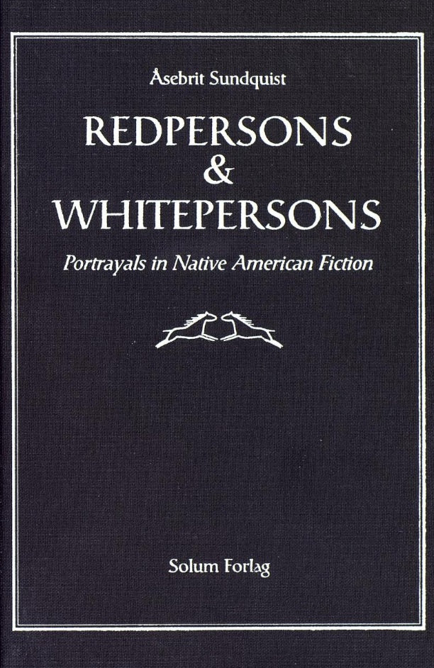 Redpersons & whitepersons: portrayels in native american fiction