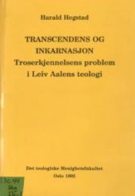 Trancendens og inkarnasjon: troserkjennelsens problem i Leiv Aalens teologi