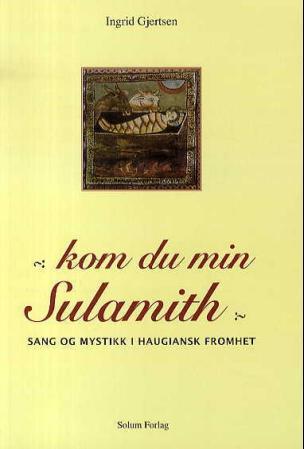 Kom du min Sulamith: sang og mystikk i haugiansk fromhet