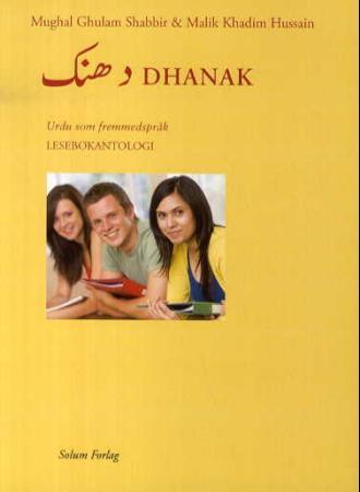 Dhanak: urdu som fremmedspråk: lesebokantologi: del 1: tekstsamling