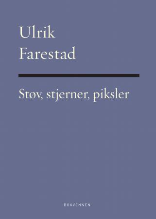 Støv, stjerner, piksler: dikt