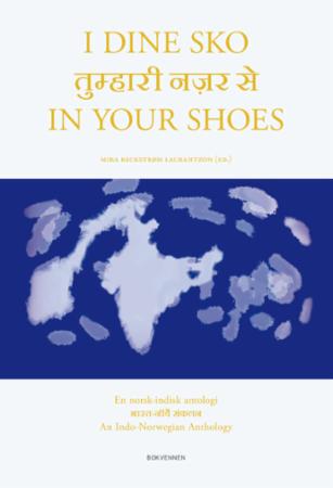 I dine sko = In your shoes : a Indo-Norwegian anthology: en norsk-indisk antologi